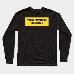 Brian Regan - Caution: Transporting Show Horses Long Sleeve T-Shirt